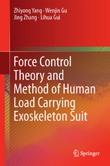 Force Control Theory and Method of Human Load Carrying Exoskeleton Suit - Zhiyong Yang, Wenjin Gu, Jing Zhang, Lihua Gui