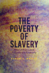 The Poverty of Slavery - Robert E. Wright