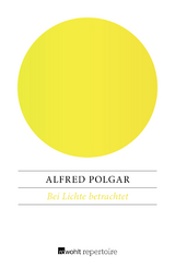Bei Lichte betrachtet - Alfred Polgar