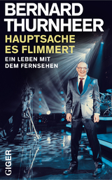 Hauptsache es flimmert! - Bernard Thurnheer