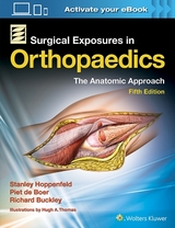 Surgical Exposures in Orthopaedics: the Anatomic Approach - Hoppenfeld, Stanley; Boer, Piet de; Buckley, Richard