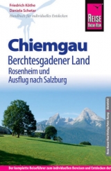 Reise Know-How Reiseführer Chiemgau, Berchtesgadener Land (mit Rosenheim und Ausflug nach Salzburg) - Köthe, Friedrich; Schetar, Daniela