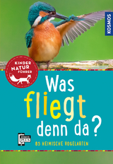 Was fliegt denn da? Kindernaturführer - Holger Haag