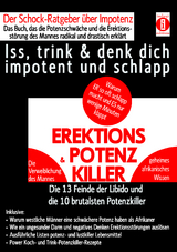 EREKTIONS & POTENZ-KILLER – Iss, trink & denk dich impotent und schlapp - K.T.N. Len'ssi