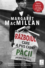 Războiul care a pus capăt păcii. Drumul spre 1914 - Margaret MacMillan