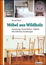 Möbel aus Wildholz - Mack, Daniel