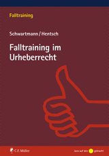 Falltraining im Urheberrecht - Rolf Schwartmann, Christian-Henner Hentsch