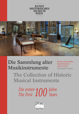 Die Sammlung alter Musikinstrumente des Kunsthistorischen Museums Wien — Die ersten 100 Jahre - 