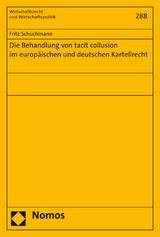 Die Behandlung von tacit collusion im europäischen und deutschen Kartellrecht - Fritz Schuchmann