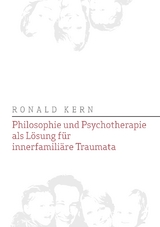 Philosophie und Psychotherapie als Lösung für innerfamiliäre Traumata - Ronald Kern