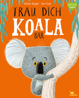 Trau dich, Koalabär - Rachel Bright