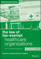 The Law of Tax–Exempt Healthcare Organizations 2017 Cumulative  Supplement - Hyatt, Thomas K.; Hopkins, Bruce R.