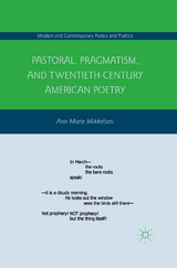 Pastoral, Pragmatism, and Twentieth-Century American Poetry -  A. Mikkelsen