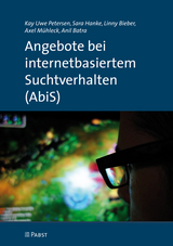 Angebote bei internetbasiertem Suchtverhalten (AbiS) - Kay Uwe Petersen, Sara Hanke, Linny Bieber, Axel Mühleck, Anil Batra