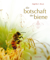 Die Botschaft der Biene - Angelika C. Braun