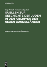 Quellen zur Geschichte der Juden in den Archiven der neuen Bundesländer / Eine Bestandsübersicht - 