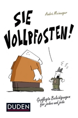 Sie Vollpfosten! - André Meinunger