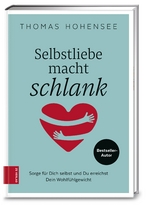 Selbstliebe macht schlank - Thomas Hohensee