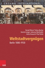 Weltstadtvergnügen -  Daniel Morat,  Paul Nolte,  Tobias Becker,  Anne Gnausch,  Kerstin Lange,  Johanna Niedbalski