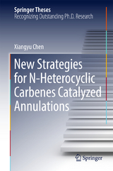 New Strategies for N-Heterocyclic Carbenes Catalyzed Annulations - Xiangyu Chen