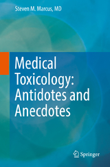 Medical Toxicology: Antidotes and Anecdotes - Steven M. Marcus