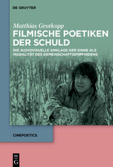 Filmische Poetiken der Schuld - Matthias Grotkopp