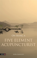 On Being a Five Element Acupuncturist -  Nora Franglen