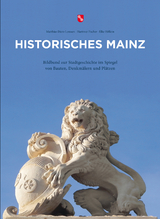 Historisches Mainz - Elke Höllein, Hartmut Fischer, Matthias Dr. Dietz-Lenssen