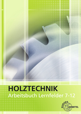 Arbeitsbuch Holztechnik Lernfelder 7-12 - Nutsch, Wolfgang; Klein, Helmut