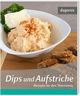 Dips und Aufstriche Rezepte für den Thermomix - Gabriele Dargewitz, Andrea Dargewitz