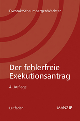 Der fehlerfreie Exekutionsantrag - Dworak, Johann; Schaumberger, Michael; Wachter, Heinz P
