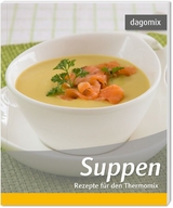 Suppen Rezepte für den Thermomix - Andrea Dargewitz, Gabriele Dargewitz