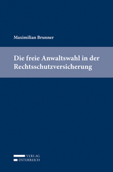 Die freie Anwaltswahl in der Rechtsschutzversicherung - Maximilian Brunner