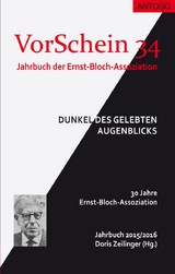 VorSchein 34 Jahrbuch 2015/2016 der Ernst-Bloch-Assoziation - Manfred Klein, Klaus Robra, Martin Blumentritt, Beat Dietschy, Heiko Hartmann, Volker Schneider, Mohamed Turki, Rainer E. Zimmermann, Lukas Hartmann, Doris Zeilinger, Julia Zilles, Martin Küpper