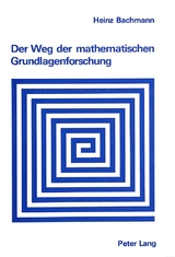 Der Weg der mathematischen Grundlagenforschung - Heinz Bachmann