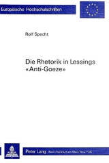 Die Rhetorik in Lessings «Anti-Goeze» - Rolf Specht