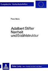 Adalbert Stifter- Narrheit und Erzählstruktur - Peter Märki