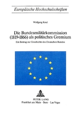 Die Bundesmilitärkommission (1819-1866) als politisches Gremium - Wolfgang Keul