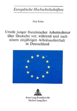 Urteile junger französischer Arbeitnehmer über Deutsche vor, während und nach einem einjährigen Arbeitsaufenthalt in Deutschland - Paul Klein