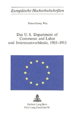 Das U.S. Department of Commerce and Labor und Interessenverbände, 1903-1913 - Klaus-Georg Wey