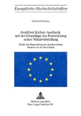 Gottfried Kellers Ästhetik auf der Grundlage der Entwicklung seiner Naturvorstellung - Gabriel Imboden