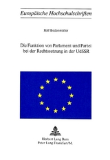 Die Funktion von Parlament und Partei bei der Rechtssetzung in der UdSSR - Rolf Bodenmüller