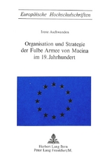 Organisation und Strategie der Fulbe Armee von Macina im 19. Jahrhundert - Irene Aschwanden