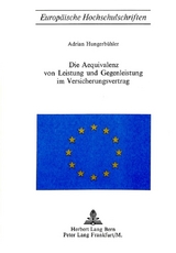 Die Äquivalenz von Leistung und Gegenleistung im Versicherungsvertrag - Adrian Hungerbühler