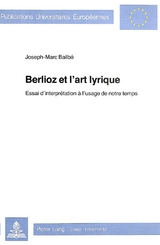 Berlioz et l'art lyrique - Joseph-Marc Bailbé