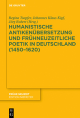 Humanistische Antikenübersetzung und frühneuzeitliche Poetik in Deutschland (1450–1620) - 