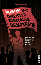 Neustart mit Direkter Digitaler Demokratie - Rob Kenius