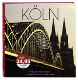 Köln. Eine große Stadt in Bildern - Celia Körber-Leupold, Detlev Arens