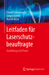 Leitfaden für Laserschutzbeauftragte - Claudia Schneeweiss, Jürgen Eichler, Martin Brose