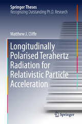 Longitudinally Polarised Terahertz Radiation for Relativistic Particle Acceleration - Matthew. J Cliffe